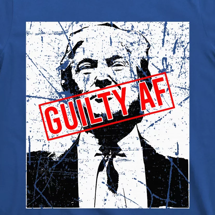 Trump Guilty Af Trump Guilty On 34 Counts T-Shirt