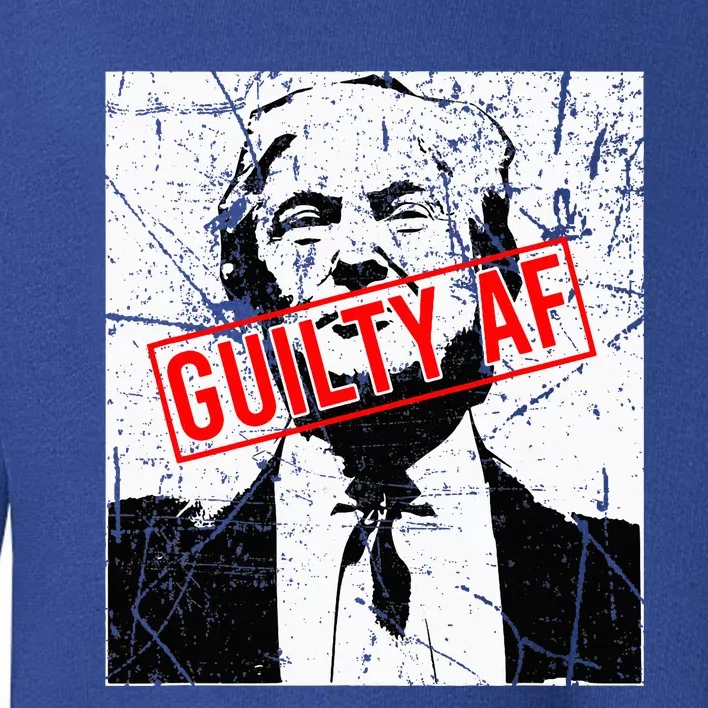 Trump Guilty Af Trump Guilty On 34 Counts Toddler Sweatshirt