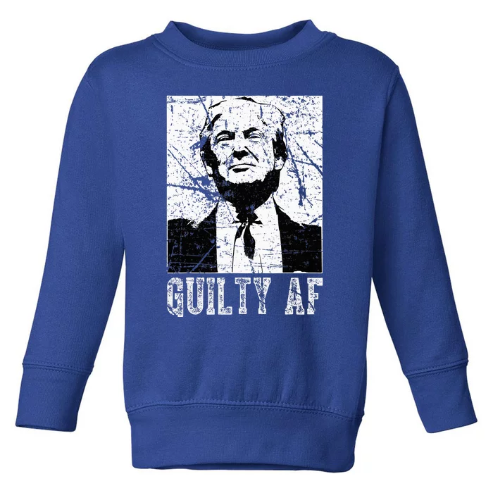 Trump Guilty Af Trump Guilty On 34 Counts Toddler Sweatshirt