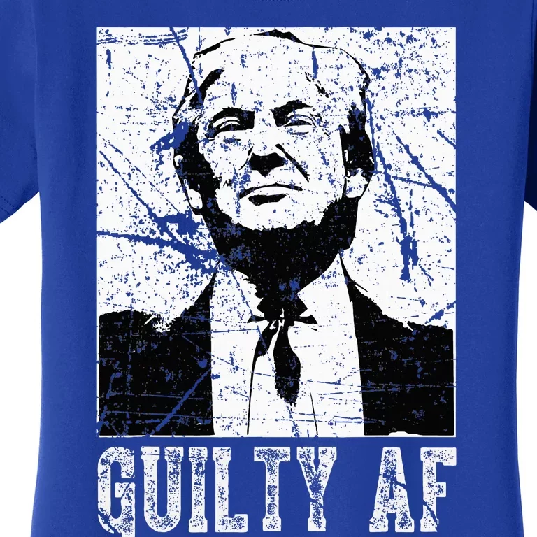 Trump Guilty Af Trump Guilty On 34 Counts Women's T-Shirt