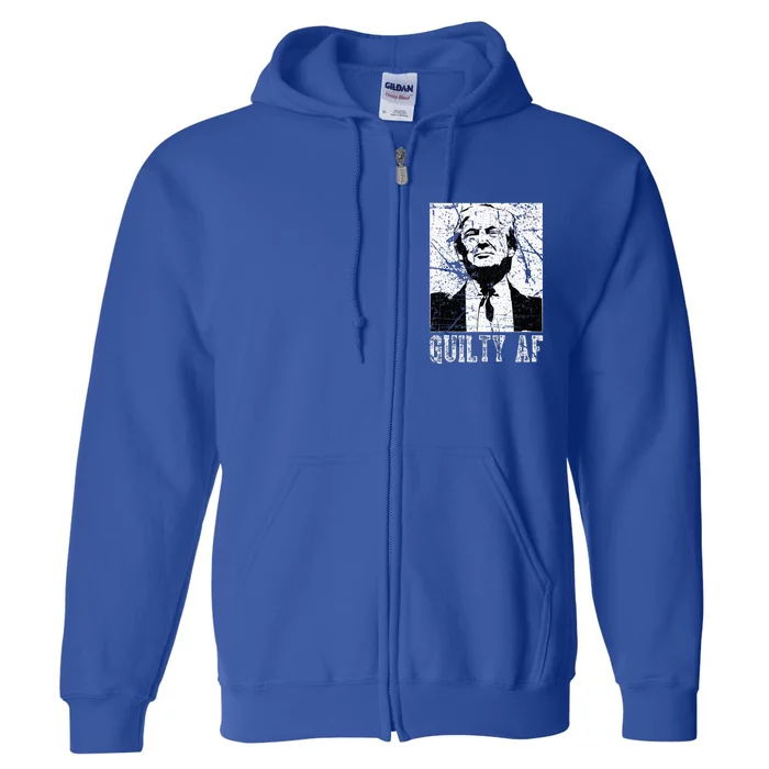 Trump Guilty Af Trump Guilty On 34 Counts Full Zip Hoodie