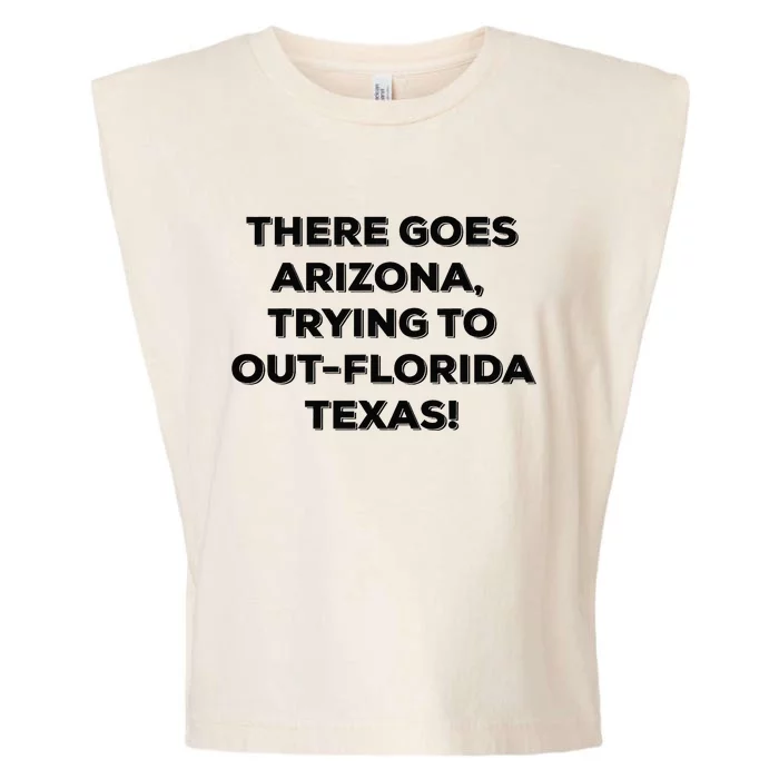 There Goes Arizona Trying To Outflorida Texas Funny Slogan Garment-Dyed Women's Muscle Tee