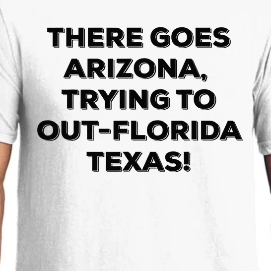 There Goes Arizona Trying To Outflorida Texas Funny Slogan Pajama Set