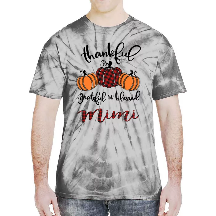 Thankful Grateful And Blessed Mimi Pumkin Thankgiving Meaningful Gift Tie-Dye T-Shirt