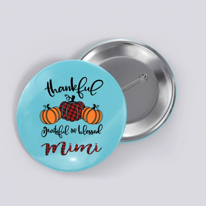 Thankful Grateful And Blessed Mimi Pumkin Thankgiving Meaningful Gift Button