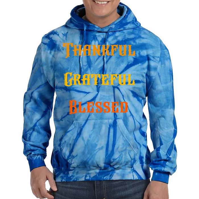 Thankful Grateful And Blessed Gift Tie Dye Hoodie