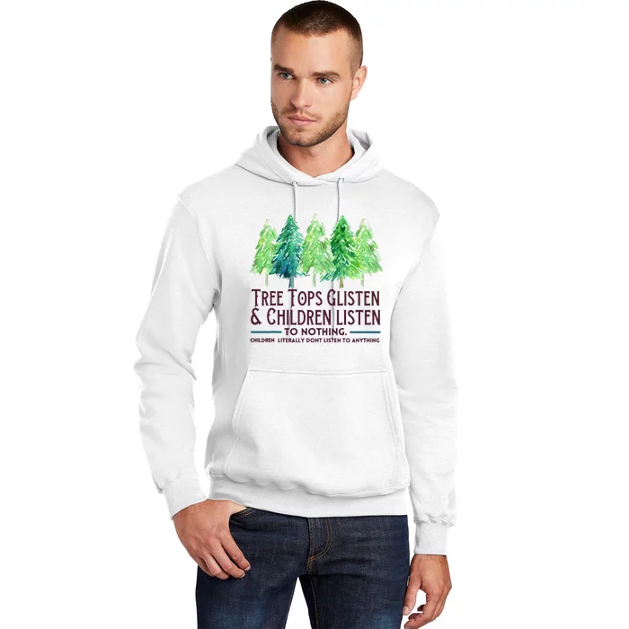 Treetops Glisten And Children Listen To Nothing Christmas Hoodie