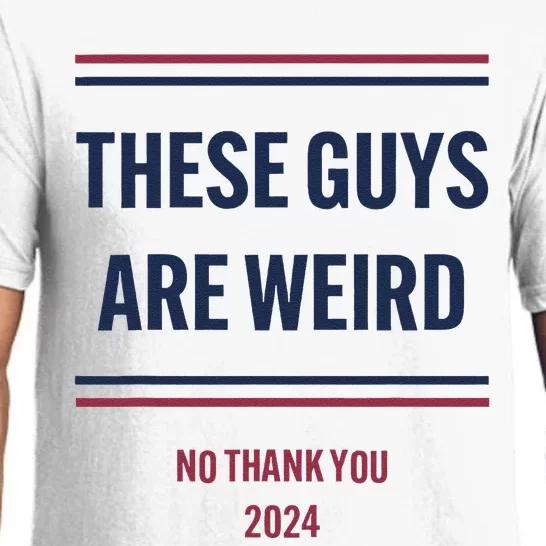 These Guys Are Weird No Thank You 2024 Funny Election Gift Pajama Set