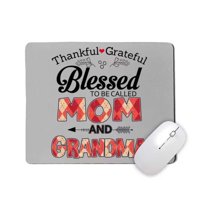 Thankful Grateful Blessed To Be Called Mom And Grandma Gift Mousepad