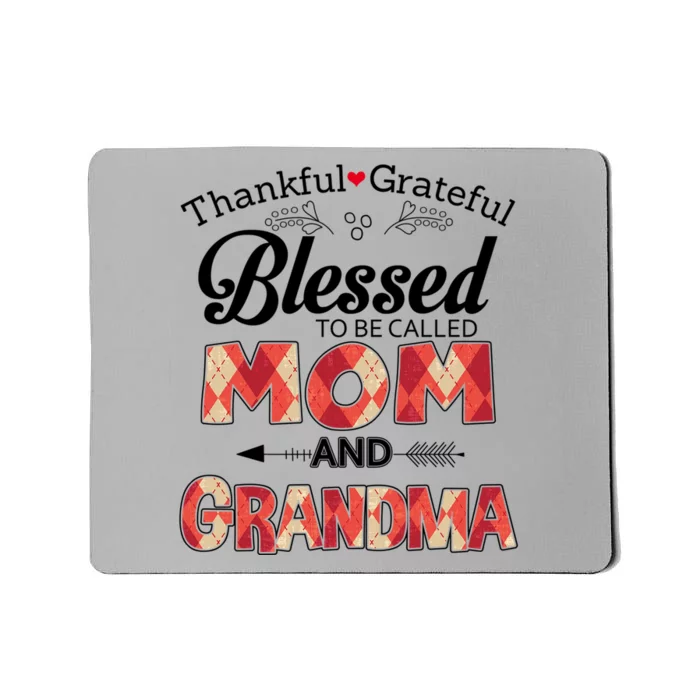 Thankful Grateful Blessed To Be Called Mom And Grandma Gift Mousepad