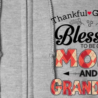 Thankful Grateful Blessed To Be Called Mom And Grandma Gift Full Zip Hoodie