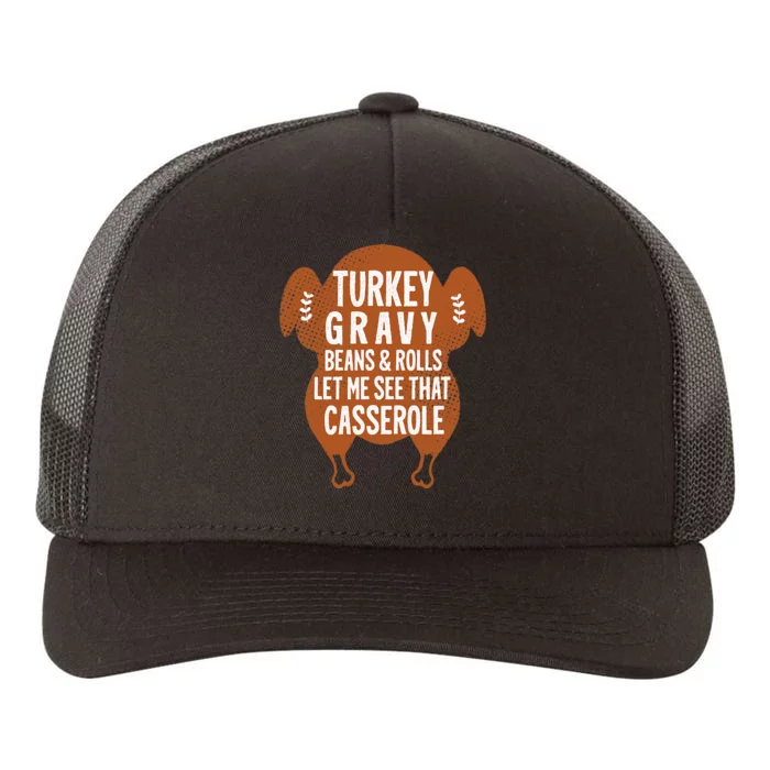 Turkey Gravy Beans And Rolls Let Me Casserole Thanksgiving Yupoong Adult 5-Panel Trucker Hat