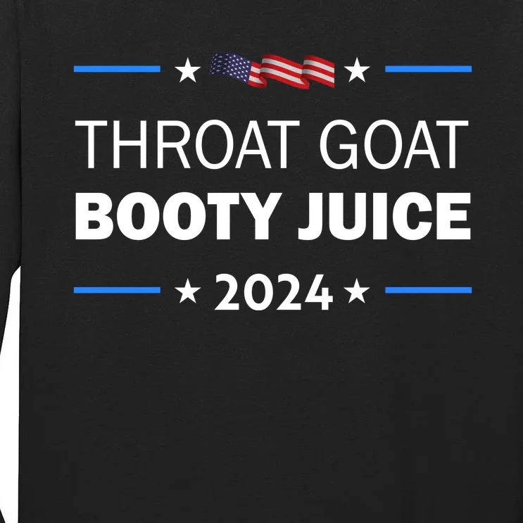 Throat Goat Booty Juice 2024 Tall Long Sleeve T-Shirt