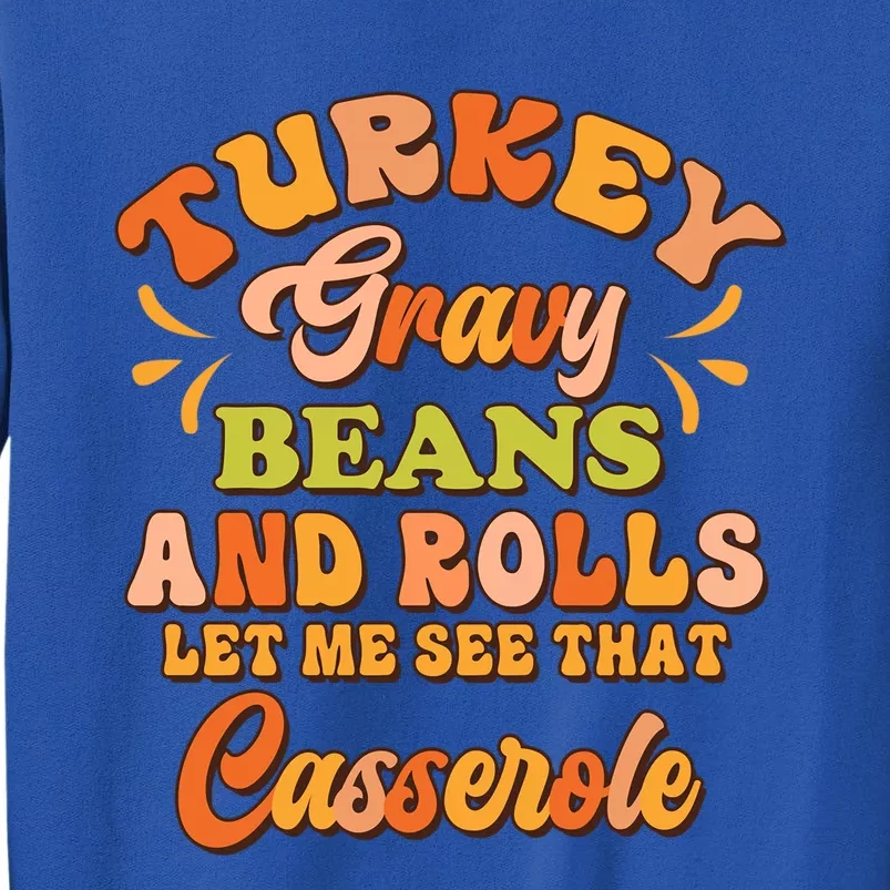 Turkey Gravy Beans And Rolls Happy Thanksgiving Day Cute Gift Tall Sweatshirt