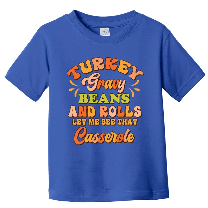 Turkey Gravy Beans And Rolls Happy Thanksgiving Day Cute Gift Toddler T-Shirt