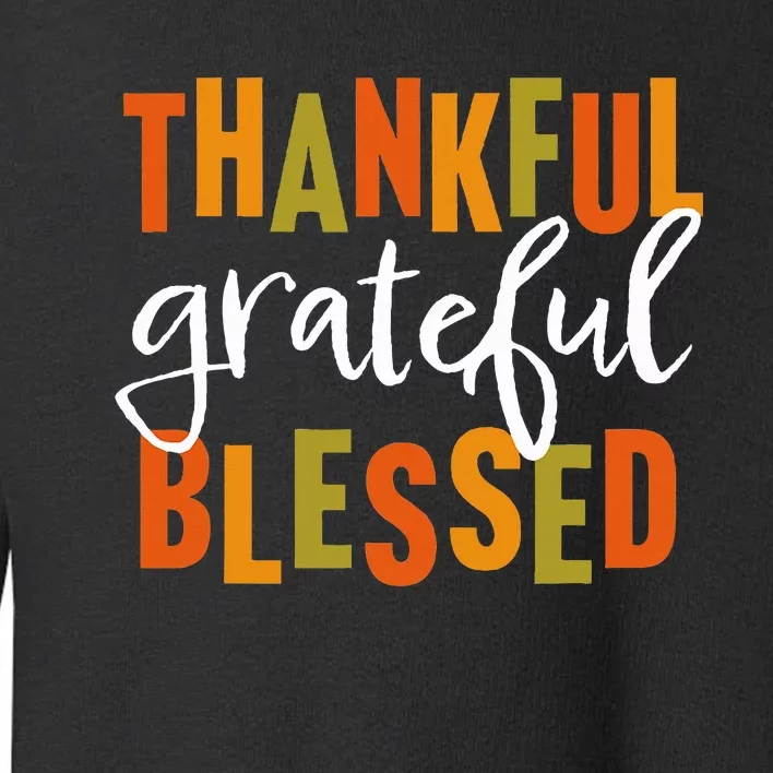 Thankful Grateful Blessed  Thanksgiving Toddler Sweatshirt