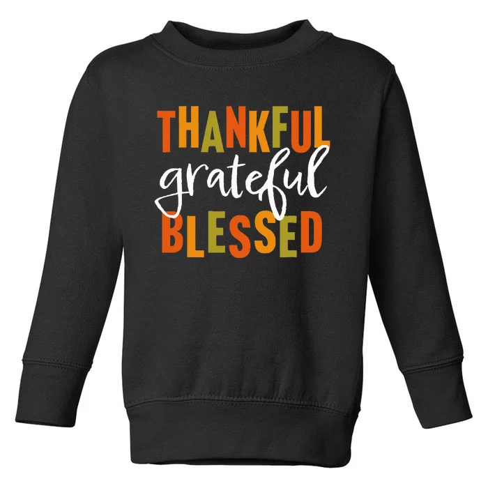 Thankful Grateful Blessed  Thanksgiving Toddler Sweatshirt