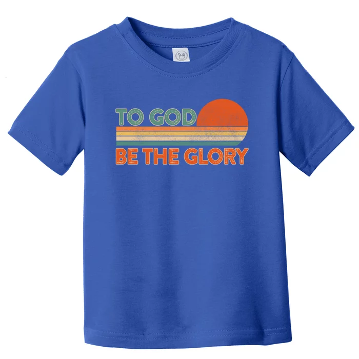 To God Be The Glory Faithful Believer Christian Bible Verse Funny Gift Toddler T-Shirt