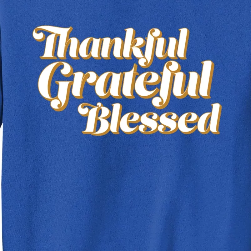 Thankful Grateful Blessed Thanksgiving Meaningful Gift Tall Sweatshirt