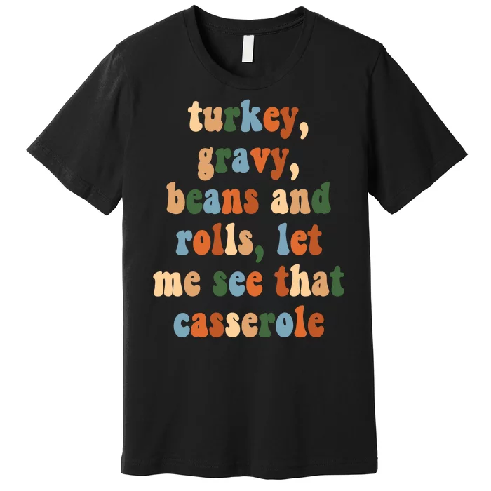 Turkey Gravy Beans And Rolls Funny Thanksgiving Premium T-Shirt