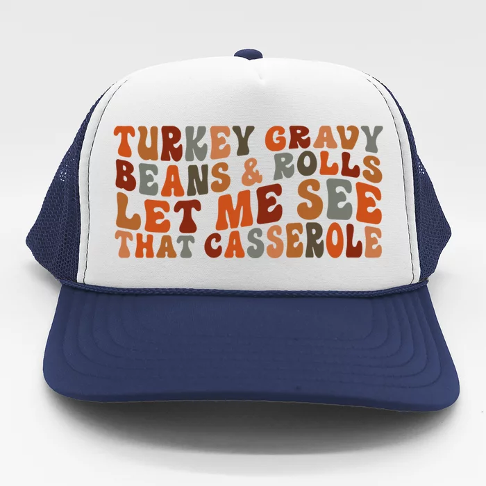 Turkey Gravy Beans And Rolls Cute Turkey Thanksgiving Funny Gift Trucker Hat