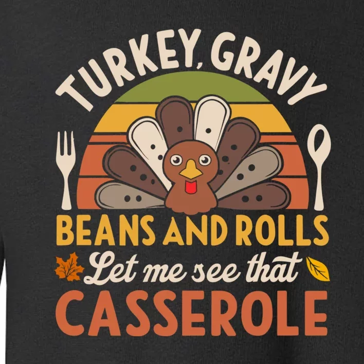 Turkey Gravy Beans And Rolls Let Me See That Casserole Family Thanksgiving Toddler Sweatshirt