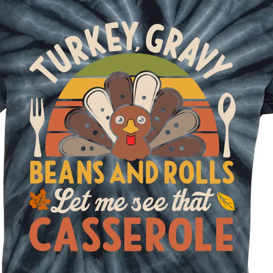 Turkey Gravy Beans And Rolls Let Me See That Casserole Family Thanksgiving Kids Tie-Dye T-Shirt