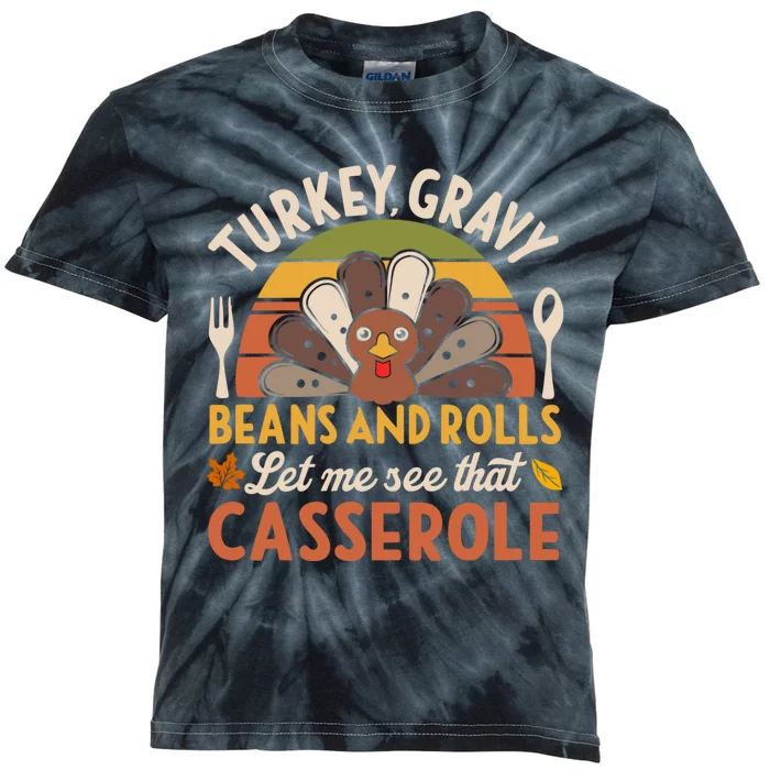 Turkey Gravy Beans And Rolls Let Me See That Casserole Family Thanksgiving Kids Tie-Dye T-Shirt