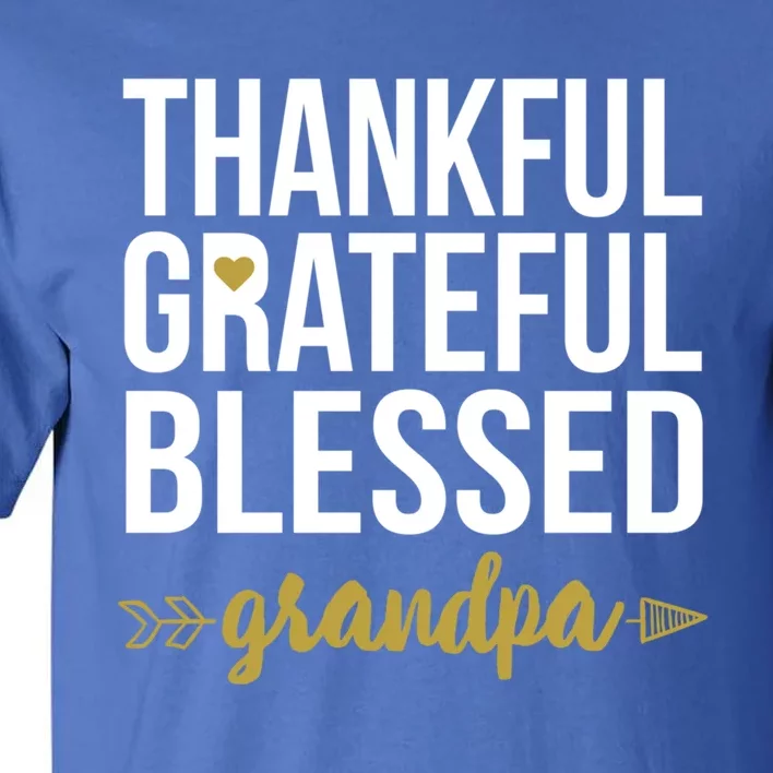 Thankful Grateful Blessed Grandpa Love Family Appreciation Gift Tall T-Shirt