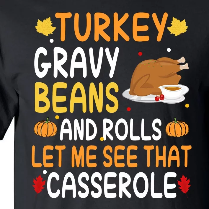 Turkey Gravy Beans And Rolls Let Me See That Casserole Funny Thanksgiving Tall T-Shirt