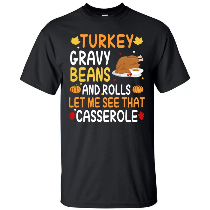 Turkey Gravy Beans And Rolls Let Me See That Casserole Funny Thanksgiving Tall T-Shirt