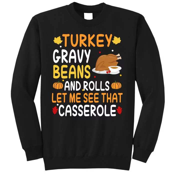 Turkey Gravy Beans And Rolls Let Me See That Casserole Funny Thanksgiving Tall Sweatshirt