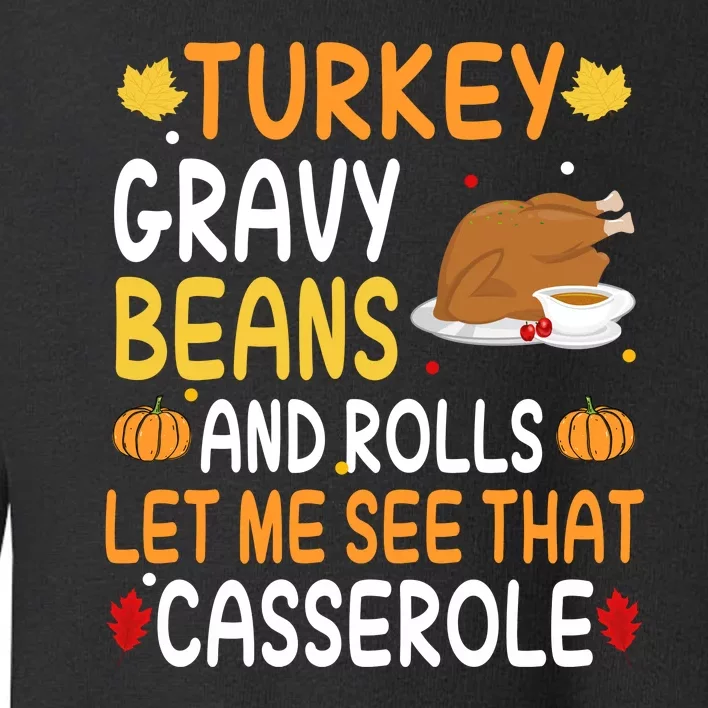 Turkey Gravy Beans And Rolls Let Me See That Casserole Funny Thanksgiving Toddler Sweatshirt