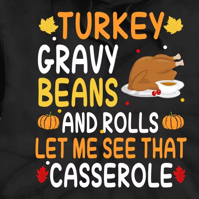 Turkey Gravy Beans And Rolls Let Me See That Casserole Funny Thanksgiving Tie Dye Hoodie