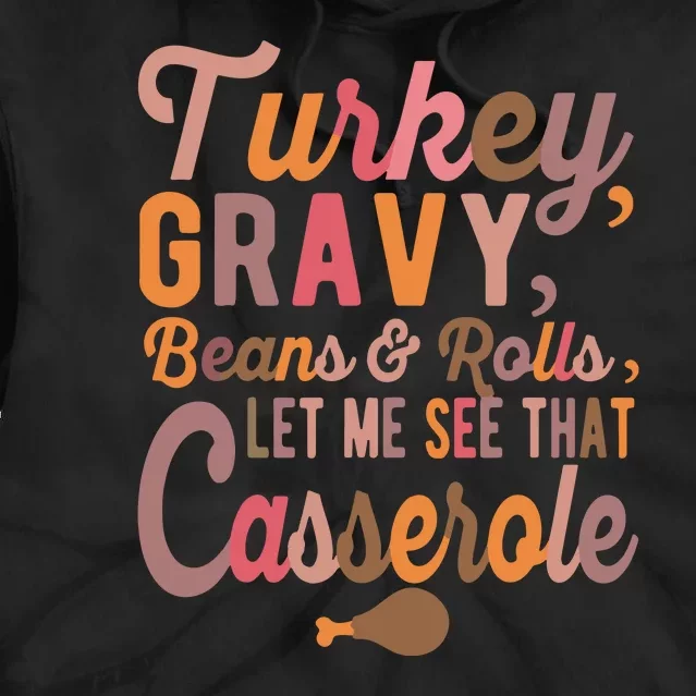 Turkey Gravy Beans And Rolls Let Me See That Casserole Tee TShirt Tie Dye Hoodie