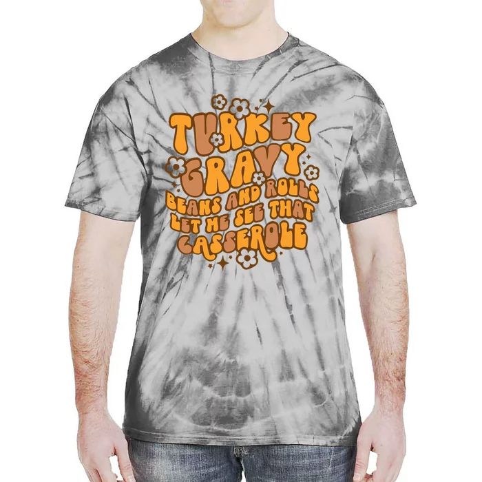 Turkey Gravy Beans And Rolls Let Me See That Casserole Tie-Dye T-Shirt