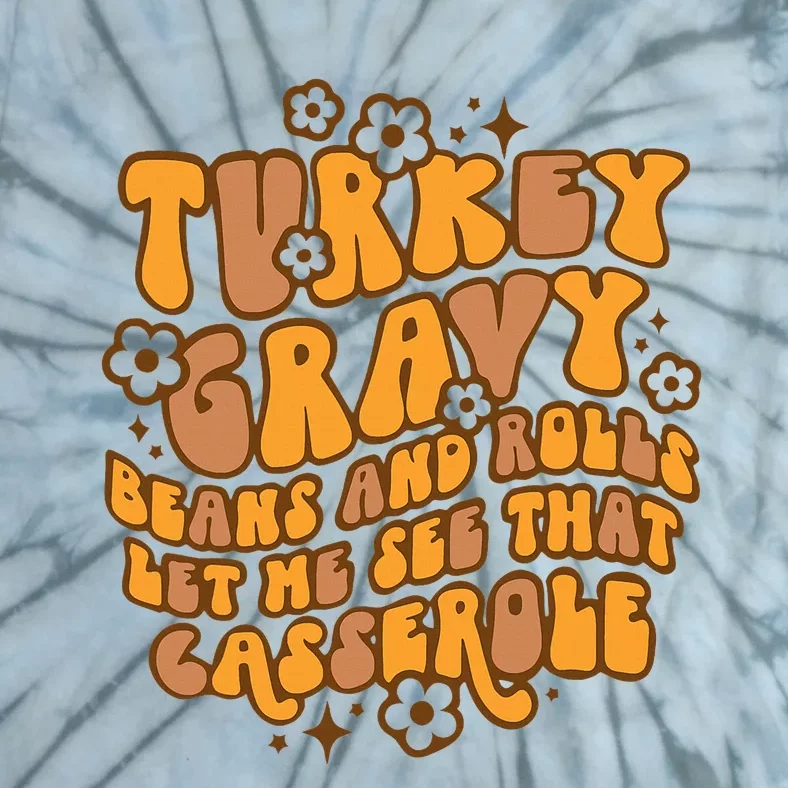 Turkey Gravy Beans And Rolls Let Me See That Casserole Tie-Dye T-Shirt