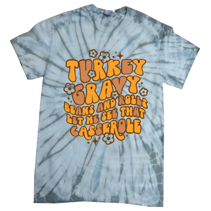 Turkey Gravy Beans And Rolls Let Me See That Casserole Tie-Dye T-Shirt