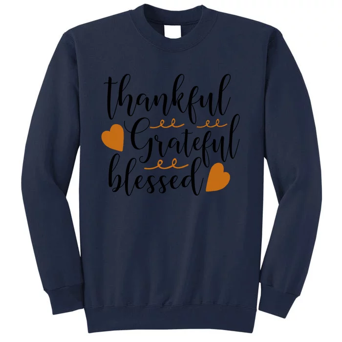 Thankful Grateful Blessed Tall Sweatshirt