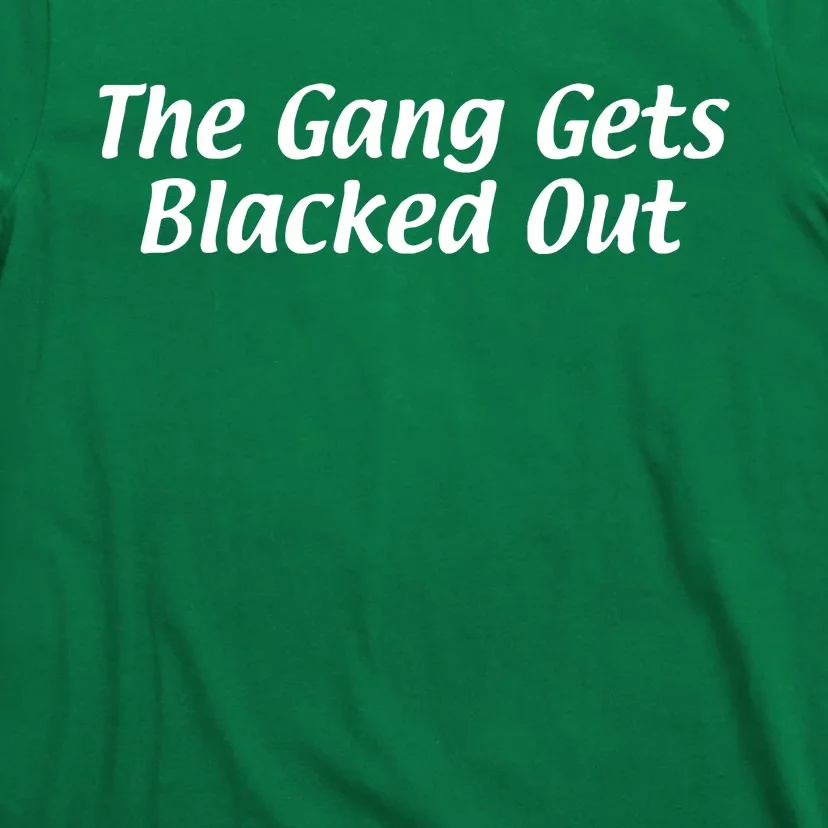 The Gang Blacks Out St Pattys Day T-Shirt