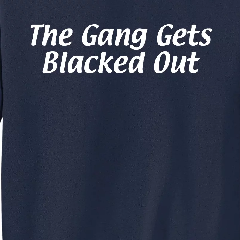 The Gang Blacks Out St Pattys Day Tall Sweatshirt