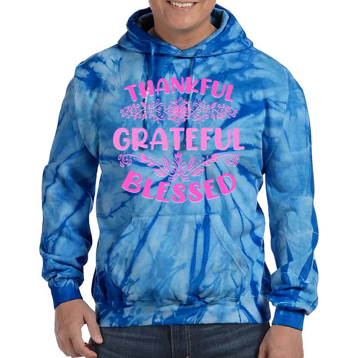 Thankful Grateful Blessed Gift Tie Dye Hoodie