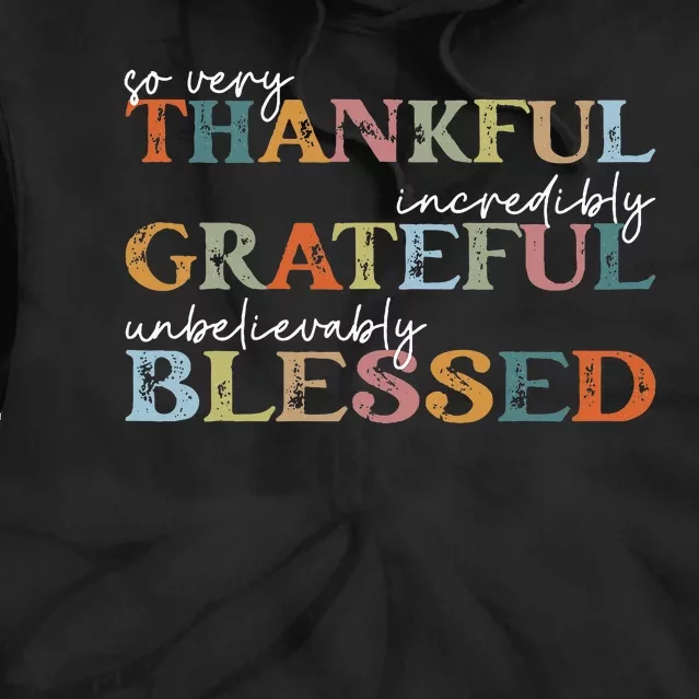 Thankful Grateful Blessed Happy Thanksgiving Day Tie Dye Hoodie