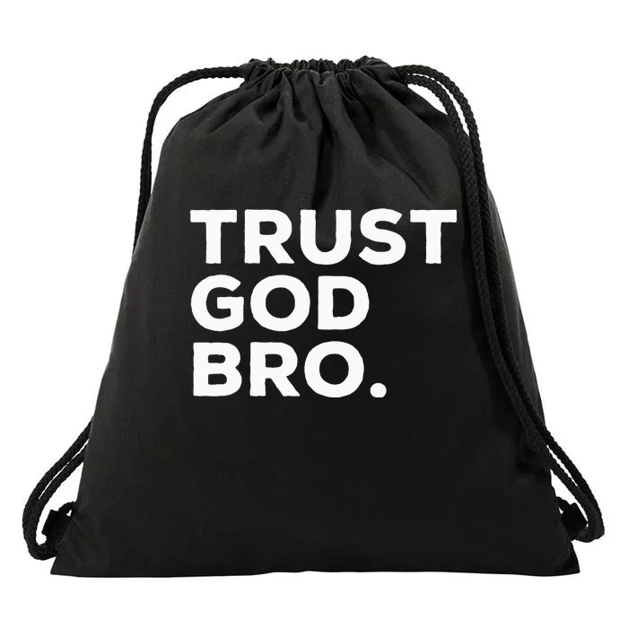 Trust God Bro Funny Christian Faith Quote Drawstring Bag