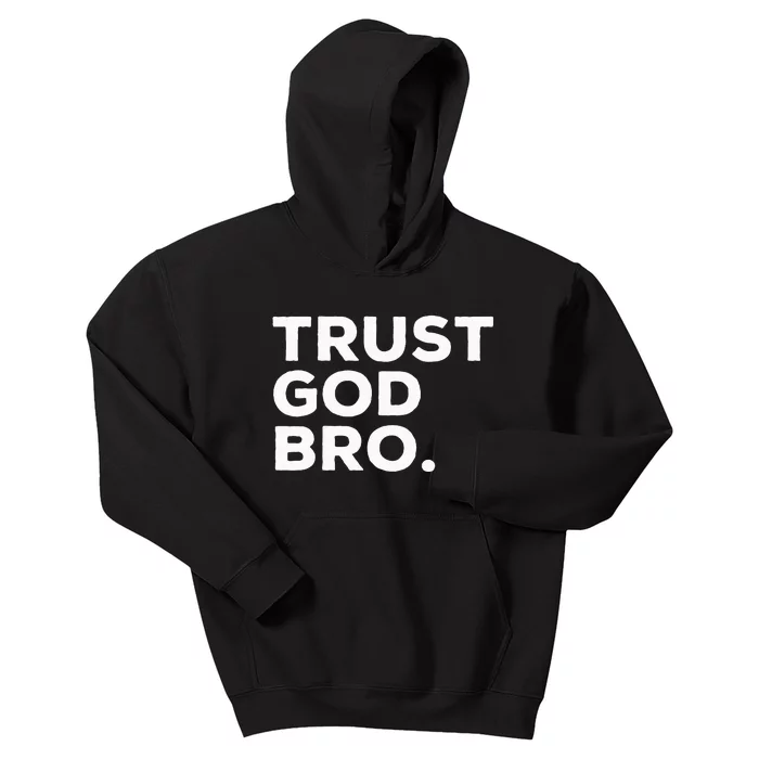 Trust God Bro Funny Christian Faith Quote Kids Hoodie