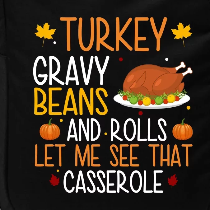 Turkey Gravy Beans And Rolls Let Me See That Casserole Funny Thanksgiving Impact Tech Backpack