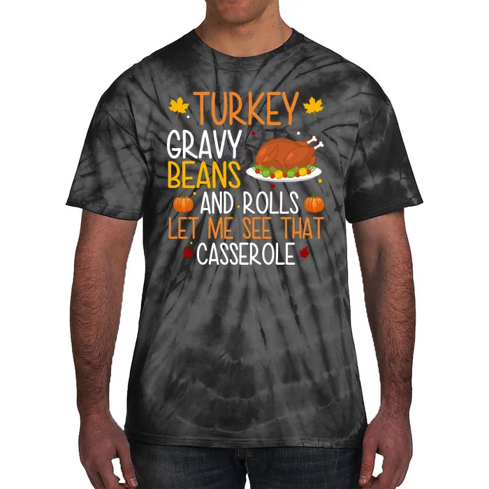 Turkey Gravy Beans And Rolls Let Me See That Casserole Funny Thanksgiving Tie-Dye T-Shirt