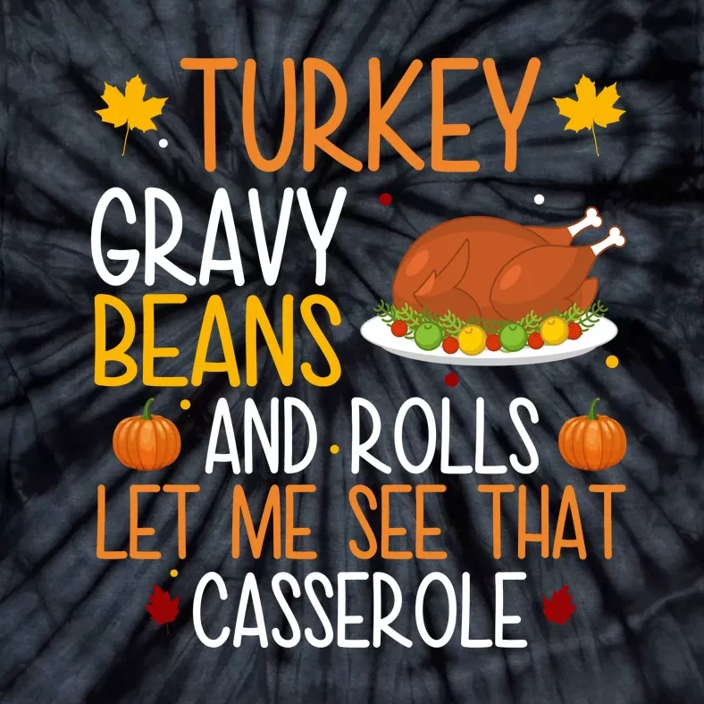 Turkey Gravy Beans And Rolls Let Me See That Casserole Funny Thanksgiving Tie-Dye T-Shirt