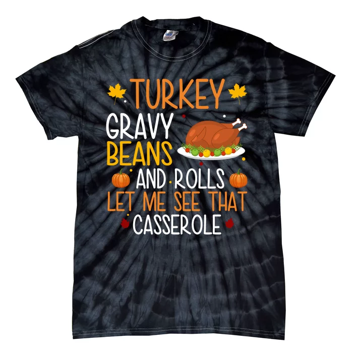 Turkey Gravy Beans And Rolls Let Me See That Casserole Funny Thanksgiving Tie-Dye T-Shirt