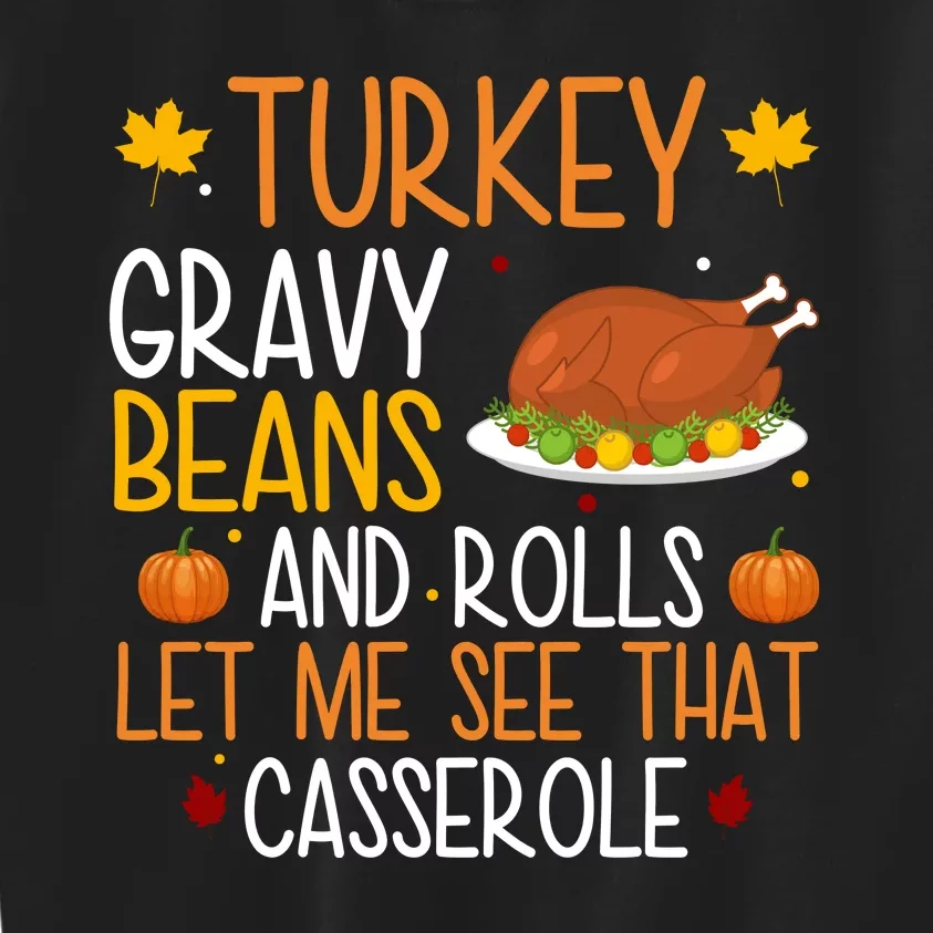 Turkey Gravy Beans And Rolls Let Me See That Casserole Funny Thanksgiving Kids Sweatshirt